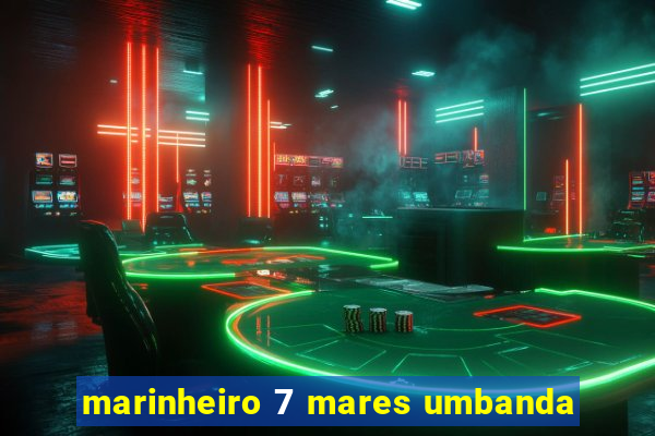 marinheiro 7 mares umbanda